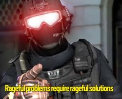 Rageful Problems, Rageful Solutions Meme Template