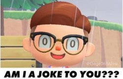 Animal Crossing am I a joke to you?! Meme Template