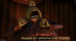 an extreme man of quality Meme Template