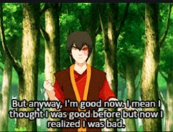 Zuko I was bad but now I'm good Meme Template