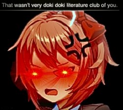 That wasn’t very doki doki literature club of you Meme Template