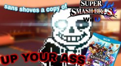 Sans Shoves A Copy Of Super Smash Bros Up Your Ass Meme Template