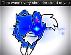 that wasnt shoulder cloud of you Meme Template