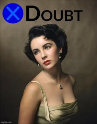 X doubt Elizabeth Taylor Meme Template