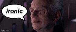 Emperor Palpatine Ironic text bubble Meme Template