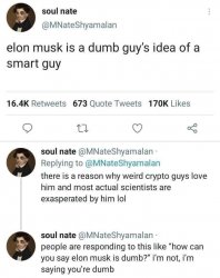 Elon Musk is a dumb guy’s idea of a smart guy Meme Template