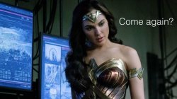 Wonder Woman Justice League Come again? Meme Template