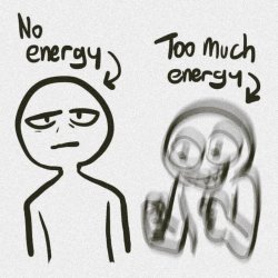No energy Too much energy Meme Template