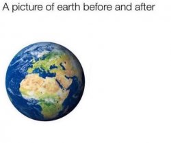 A picture of Earth before and after X Meme Template