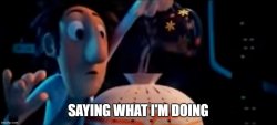 Saying what I'm doing Meme Template