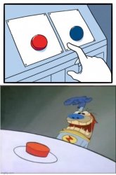 stimpy pressing red button Meme Template