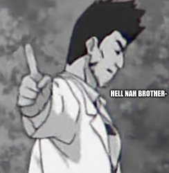 Isshin Hell Nah brother Meme Template