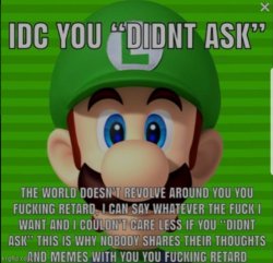 Luigi don't care about who asked Meme Template