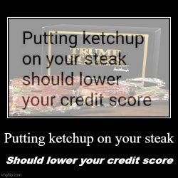 Putting ketchup on your steak Trump edition demotivational Meme Template