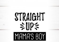 Straight Up Mama's Boy - Mamas Boy Meme Template