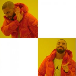 Idk what to name this Drake format Meme Template