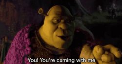 Shrek your coming with me Meme Template