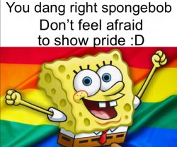 Spongebob ain’t afraid, so don’t you be Û-Û✌️ Meme Template