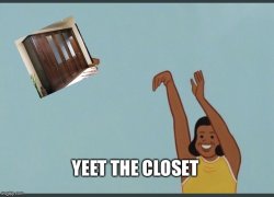 yeet the closet Meme Template