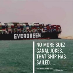 Evergreen no more Suez Canal jokes Meme Template