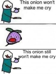 This onion won't make me cry (twisted ending) Meme Template