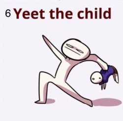 Yeet the child Meme Template