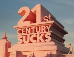 21st Century Sucks Meme Template