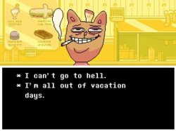 I can't go to hell I'm all out if vacation days Meme Template
