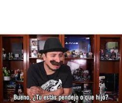 bueno tu estas pendejo o que hijo Meme Template