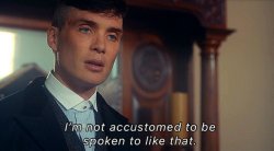 Peaky Blinders I'm not accustomed to be spoken to like that Meme Template