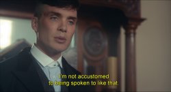 Peaky Blinders I'm not accustomed to be spoken to like that 2 Meme Template