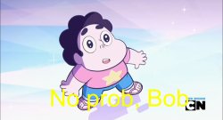 No prob, Bob Meme Template