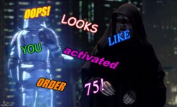 oops! looks like you activated order 75! Meme Template