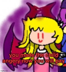 You Made The Child Angery Now You Will Pay Meme Template