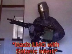 loads LMG with Satanic intent Meme Template