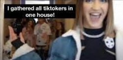 I gathered all tiktokers in one house Meme Template