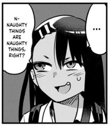 Miss Nagatoro Naughty things are naughty things, right? Meme Template