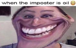 Imposter is oil Meme Template