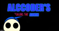 alccoder's calling the admin Meme Template