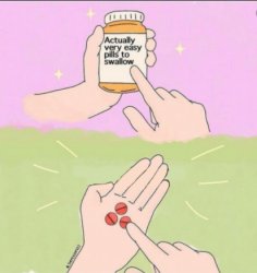 Very Easy Pills to Swallow Meme Template