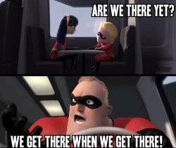 Are we there yet Incredibles Meme Template