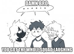 senjuzohai damn bro you got the whole squad laughing Meme Template