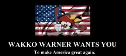 Wakko Warner wants you to make America great again Meme Template