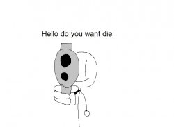 Hello do you want die Meme Template