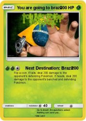 You are going to Brazil Pokemon Card Meme Template