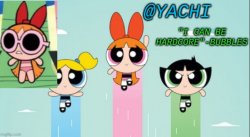 Yachi's powerpuff girls temp Meme Template