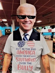 Biden America chose the boy who stuttered deal with it redux Meme Template