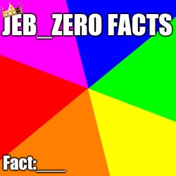 Jeb_Zero Facts Meme Template