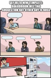Boardroom meeting suggestion but other guy is boss Meme Template