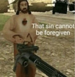 That sin cannot be forgiven Meme Template